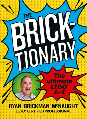 The Bricktionary: Brickman's ultimate LEGO A-Z - McNaught, Ryan