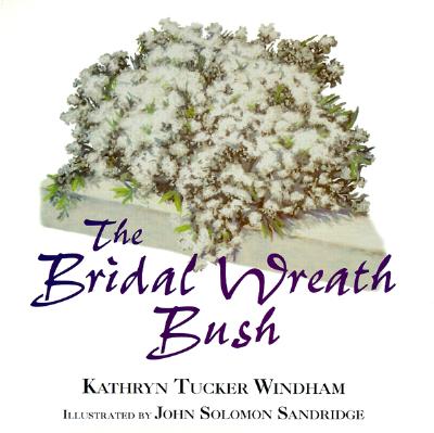 The Bridal Wreath Bush - Windham, Kathryn Tucker