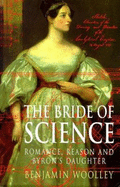 The Bride of Science: A Life of Ada Lovelace - Woolley, Benjamin