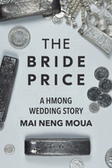 The Bride Price: A Hmong Wedding Story