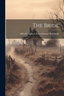 The Bride - Rowlands, Alfred Claghorn Potter Sam