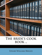 The Bride's Cook Book ..