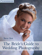 The Bride's Guide to Wedding Photography - Sint, Steve