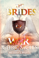 The Brides of War Chronicles: Messiah's Misfits