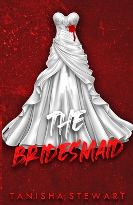 The Bridesmaid: A Psychological Thriller - Stewart, Tanisha