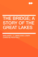 The Bridge; A Story of the Great Lakes