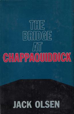 The Bridge at Chappaquiddick - Olsen, Jack, and Arnold, William (Photographer), and Sloan, Sam (Introduction by)