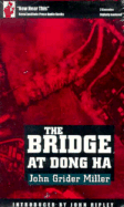 The Bridge at Dong Ha - Miller, John Grider