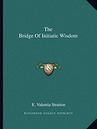 The Bridge Of Initiatic Wisdom