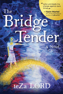 The Bridge Tender: A Contemporary Novel of Awakening Magical Realism