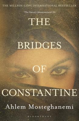 The Bridges of Constantine - Mosteghanemi, Ahlem, and Cohen, Raphael (Translated by)