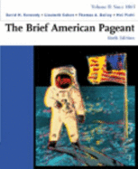 The Brief American Pageant: Volume II: Since 1865 - Kennedy, and Kennedy, David, and Cohen, Lizabeth