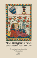 The Bright Rose: Early German Verse 800-1250