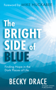 The Bright Side of Blue: Finding Hope in the Dark Places of Life