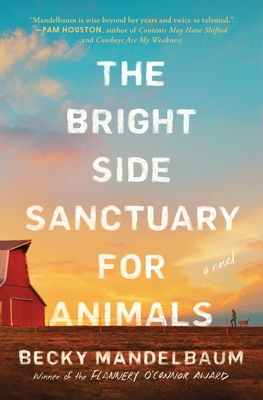 The Bright Side Sanctuary for Animals - Mandelbaum, Becky