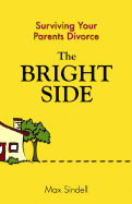 The Bright Side: Surviving Your Parents' Divorce