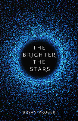 The Brighter the Stars: Volume 1 - Prosek, Bryan