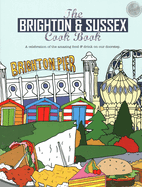 The Brighton & Sussex Cook Book: A celebration of the amazing food and drink on our doorstep