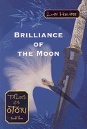 The Brilliance of the Moon: Tales of the Otori Book Three