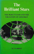 The Brilliant Stars: The Baha'i Faith and the Education of Children - Rost, H T D