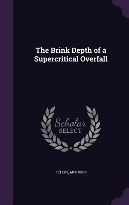 The Brink Depth of a Supercritical Overfall - Peters, Arthur S