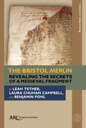 The Bristol Merlin: Revealing the Secrets of a Medieval Fragment