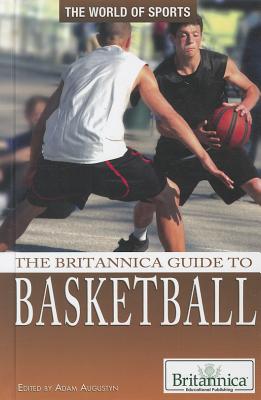 The Britannica Guide to Basketball - Augustyn, Adam (Editor)