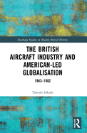 The British Aircraft Industry and American-Led Globalisation: 1943-1982