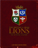 The British and Irish Lions: The Official History