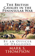 The British Cavalry in the Peninsular War