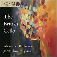 The British Cello - Alexander Baillie (cello); John Thwaites (piano)