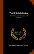 The British Colonies: Their History, Extent, Condition, and Resources