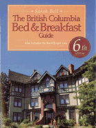 The British Columbia Bed & Breakfast Guide: Also Includes the Banff/Jasper Area