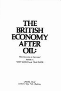 The British Economy After Oil: Manufacturing or Services?