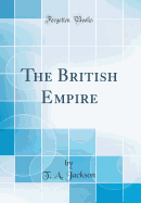 The British Empire (Classic Reprint)