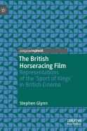 The British Horseracing Film: Representations of the 'sport of Kings' in British Cinema