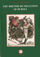 The British Humiliation of Burma