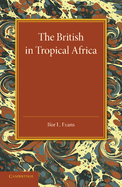 The British in Tropical Africa: An Historical Outline