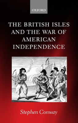 The British Isles and the War of American Independence - Conway, Stephen