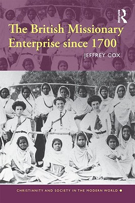 The British Missionary Enterprise since 1700 - Cox, Jeffrey
