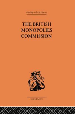 The British Monopolies Commission - Rowley, Charles K