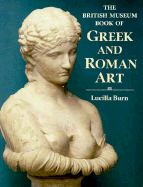 The British Museum Book of Greek and Roman Art - Burn, Lucilla, and British Museum Press