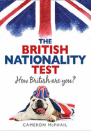 The British Nationality Test: How British are You? - McPhail, Cameron