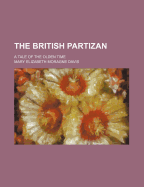 The British Partizan; A Tale of the Olden Time