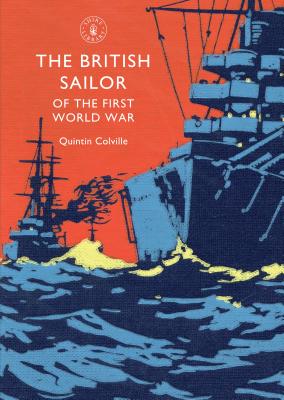 The British Sailor of the First World War - Colville, Quintin