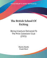 The British School Of Etching: Being A Lecture Delivered To The Print Collectors' Club (1921)