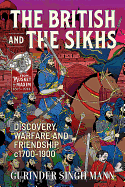 The British & the Sikhs: Discovery, Warfare and Friendship c1700-1900
