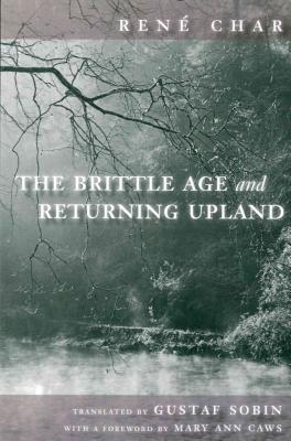 The Brittle Age and Returning Upland - Char, Rene