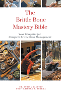 The Brittle Bone Disease Mastery Bible: Your Blueprint for Complete Brittle Bone Disease Management