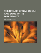 The Broad, Broad Ocean and Some of Its Inhabitants